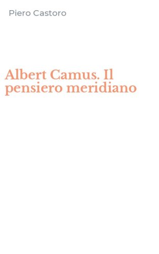 Albert Camus. Il pensiero meridiano