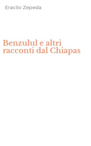 Benzulul e altri racconti dal Chiapas