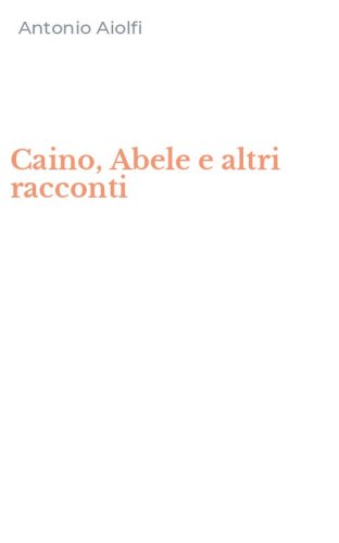 Caino, Abele e altri racconti