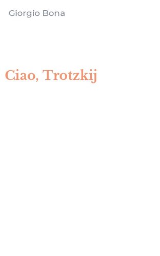 Ciao, Trotzkij