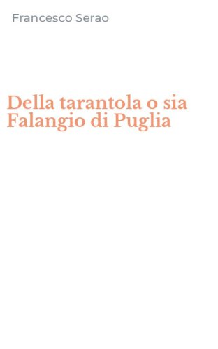 Della tarantola o sia Falangio di Puglia