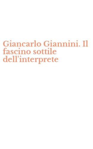 Giancarlo Giannini. Il fascino sottile dell'interprete