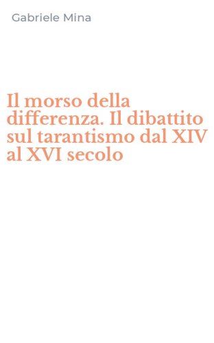 Il morso della differenza. Il dibattito sul tarantismo dal XIV al XVI secolo