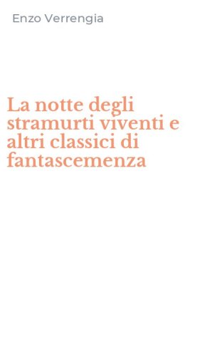 La notte degli stramurti viventi e altri classici di fantascemenza