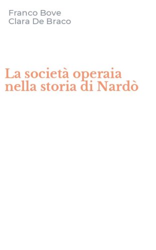 La societ&agrave; operaia nella storia di Nard&ograve;