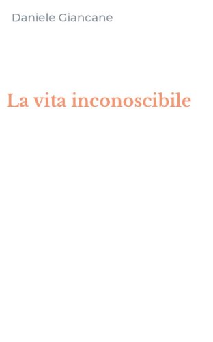 La vita inconoscibile