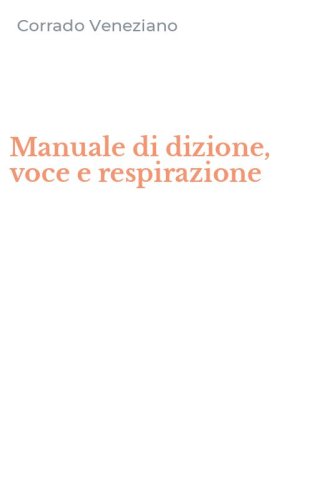 Manuale di dizione, voce e respirazione