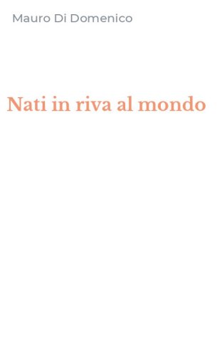 Nati in riva al mondo