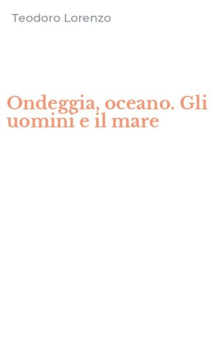 Ondeggia, oceano. Gli uomini e il mare