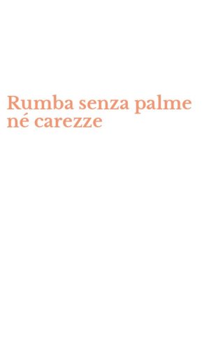 Rumba senza palme n&eacute; carezze
