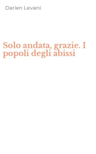 Solo andata, grazie. I popoli degli abissi