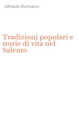 Tradizioni popolari e storie di vita nel Salento
