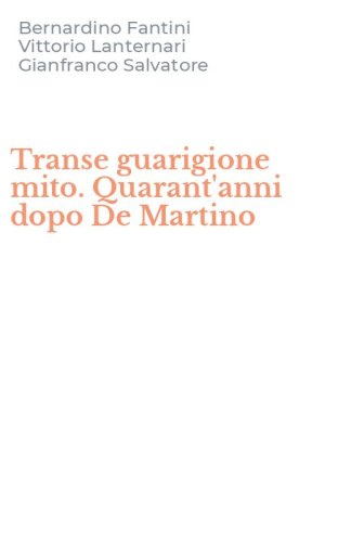 Transe guarigione mito. Quarant'anni dopo De Martino