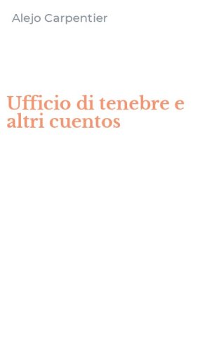 Ufficio di tenebre e altri cuentos