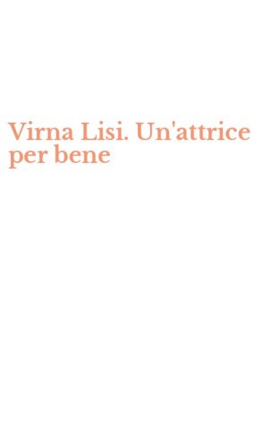 Virna Lisi. Un'attrice per bene