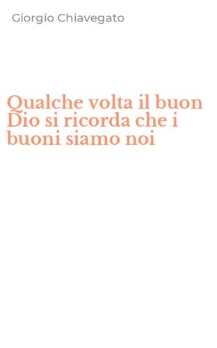 Qualche volta il buon Dio si ricorda che i buoni siamo noi
