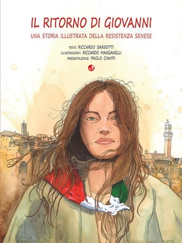 Il ritorno di Giovanni. Una storia illustrata della Resistenza senese
