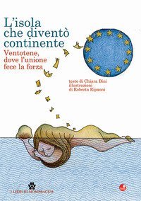 L'isola che divent&ograve; continente. Ventotene, dove l'unione fece la forza