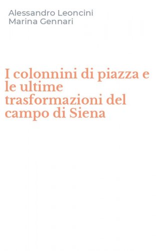 I colonnini di piazza e le ultime trasformazioni del campo di Siena