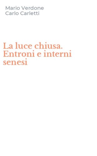 La luce chiusa. Entroni e interni senesi