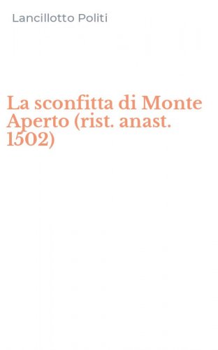 La sconfitta di Monte Aperto (rist. anast. 1502)