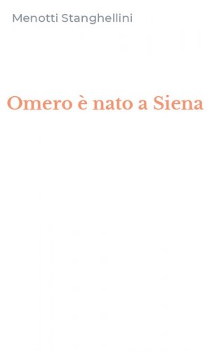 Omero &egrave; nato a Siena