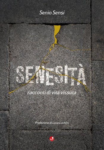 Senesit&agrave;. Racconti di vita vissuta