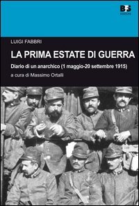 La prima estate di guerra. Diario di un anarchico (1 maggio-20 settembre 1915)