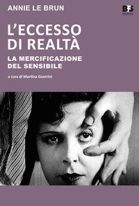 L'eccesso di realt&agrave;. La mercificazione del sensibile