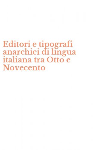 Editori e tipografi anarchici di lingua italiana tra Otto e Novecento