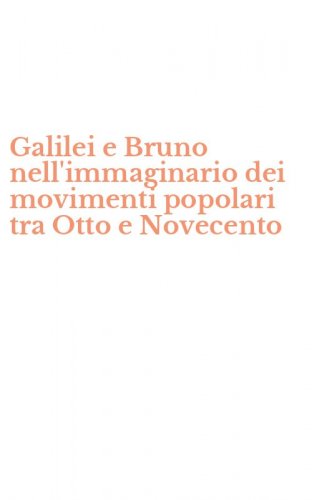 Galilei e Bruno nell'immaginario dei movimenti popolari tra Otto e Novecento