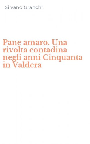 Pane amaro. Una rivolta contadina negli anni Cinquanta in Valdera