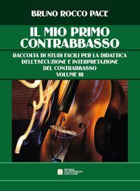 Il mio primo contrabbasso. Raccolta di studi facili per la didattica dell'esecuzione e interpretazione del contrabbasso