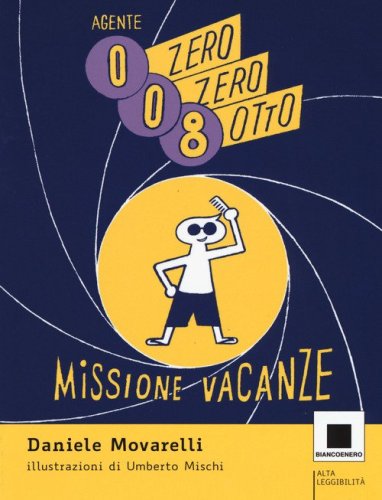 Agente 008. Missione vacanze. Ediz. ad alta leggibilit&agrave;