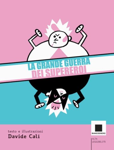 La grande guerra dei supereroi. Ediz. ad alta leggibilit&agrave;