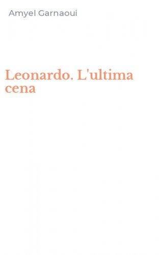 Leonardo. L'ultima cena