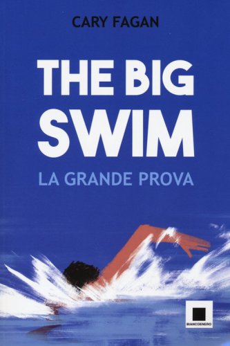 The big swim. La grande prova. Ediz. ad alta leggibilit&agrave;