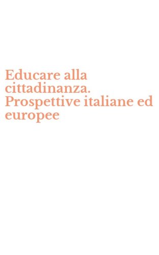 Educare alla cittadinanza. Prospettive italiane ed europee