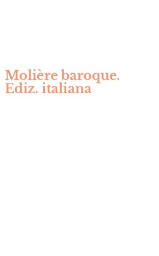 Moli&egrave;re baroque. Ediz. italiana