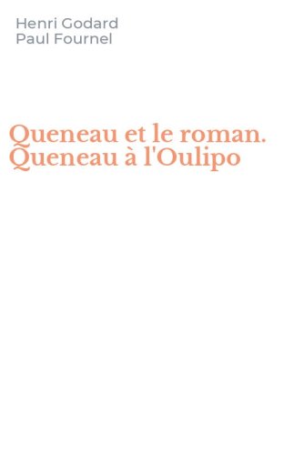 Queneau et le roman. Queneau &agrave; l'Oulipo