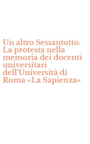 Un altro Sessantotto. La protesta nella memoria dei docenti universitari dell'Universit&agrave; di Roma &laquo;La Sapienza&raquo;