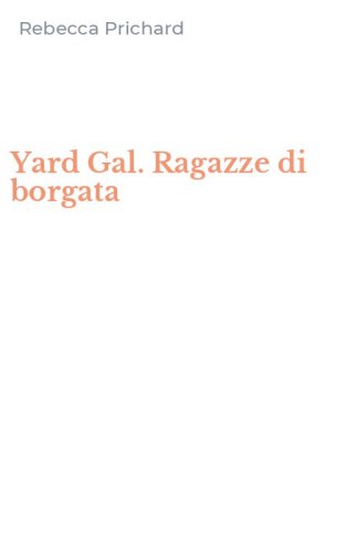 Yard Gal. Ragazze di borgata