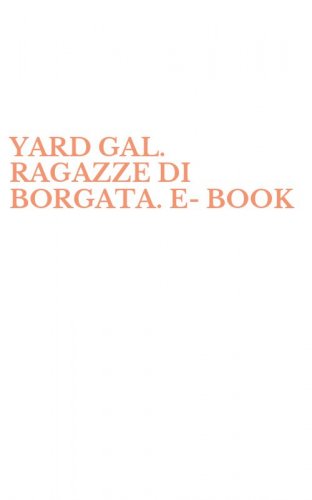 YARD GAL. RAGAZZE DI BORGATA. E-BOOK