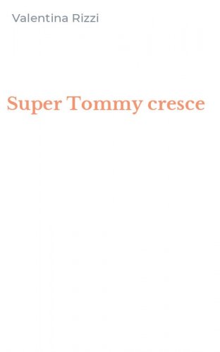 Super Tommy cresce