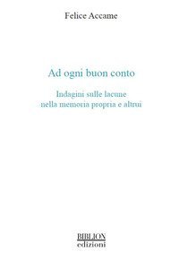 Ad ogni buon conto. Indagini sulle lacune nella memoria propria e altrui