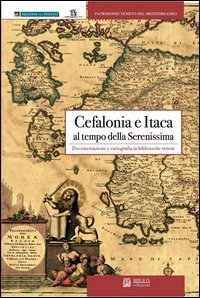 Cefalonia e Itaca al tempo della Serenissima. Documentazione e cartografia in biblioteche venete - BIBLIOTECHE VENETE