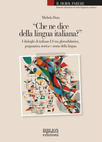&laquo;Che ne dice della lingua italiana?&raquo;. I dialoghi di italiano LS tra glottodidattica, pragmatica storica e storia della lingua