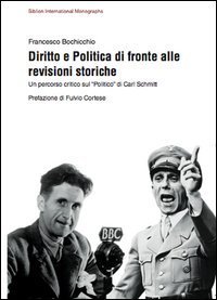Diritto e politica di fronte alle revisione storiche. Un percorso critico sul &laquo;politico&raquo; di Carl Schmitt