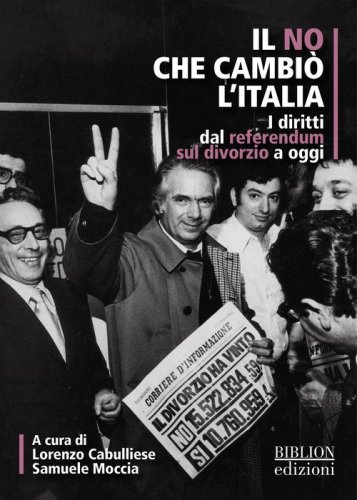 Il no che cambi&ograve; l'Italia. I diritti dal referendum sul divorzio a oggi