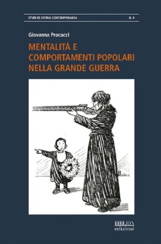 Mentalit&agrave; e comportamenti popolari nella grande guerra